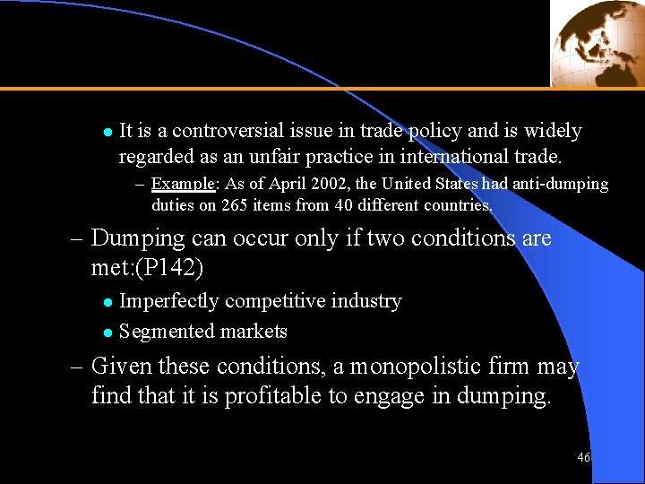 l It is a controversial issue in trade policy and is widely regarded as