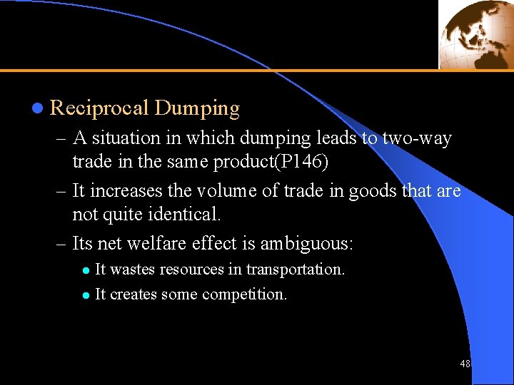 l Reciprocal Dumping – A situation in which dumping leads to two-way trade in