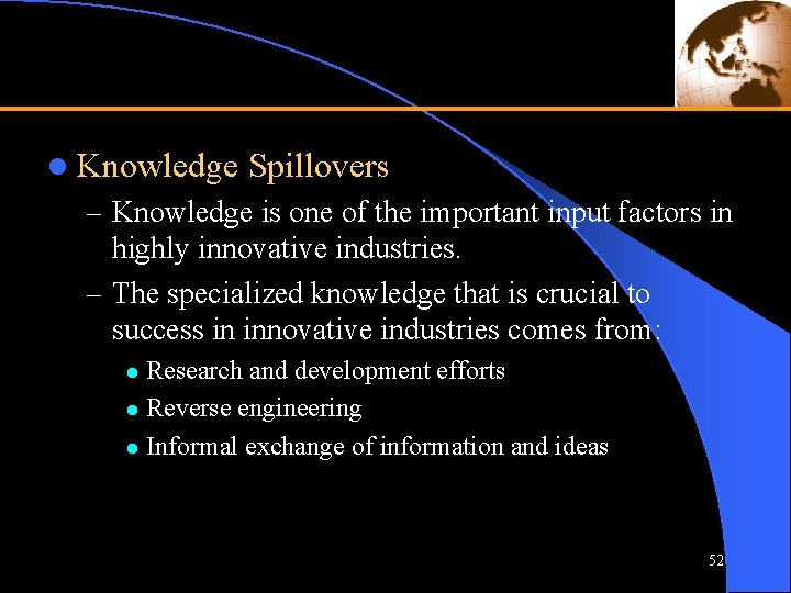 l Knowledge Spillovers – Knowledge is one of the important input factors in highly