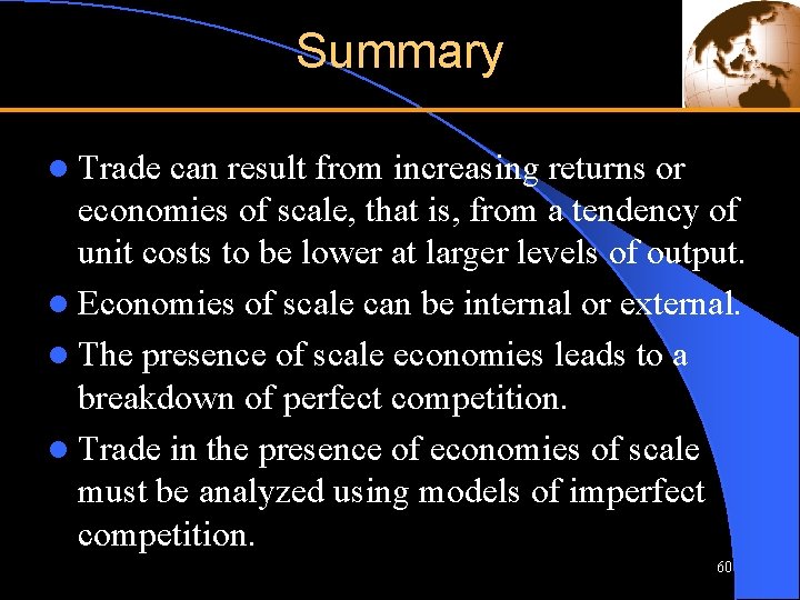 Summary l Trade can result from increasing returns or economies of scale, that is,