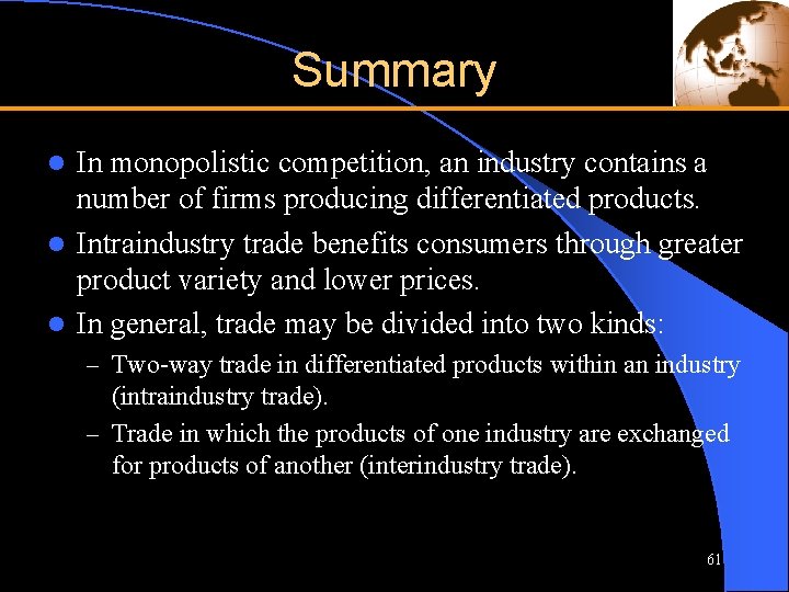 Summary In monopolistic competition, an industry contains a number of firms producing differentiated products.