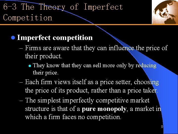 6 -3 Theory of Imperfect Competition l Imperfect competition – Firms are aware that
