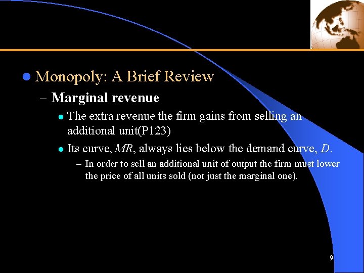l Monopoly: A Brief Review – Marginal revenue The extra revenue the firm gains