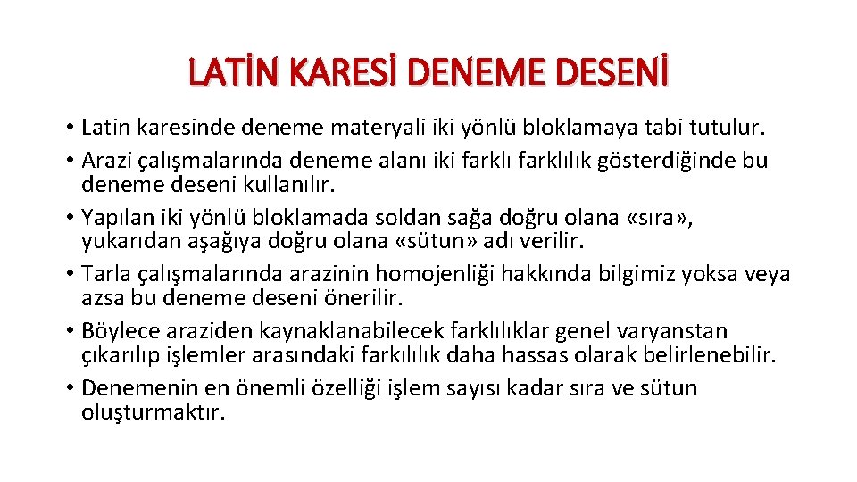 LATİN KARESİ DENEME DESENİ • Latin karesinde deneme materyali iki yönlü bloklamaya tabi tutulur.