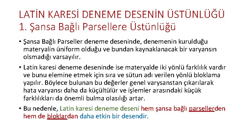 LATİN KARESİ DENEME DESENİN ÜSTÜNLÜĞÜ 1. Şansa Bağlı Parsellere Üstünlüğü • Şansa Bağlı Parseller