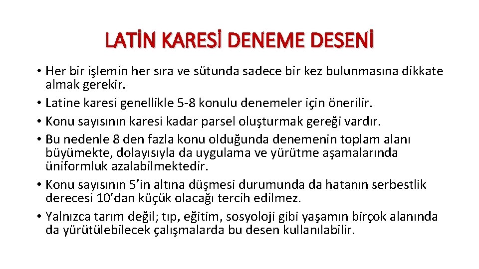 LATİN KARESİ DENEME DESENİ • Her bir işlemin her sıra ve sütunda sadece bir
