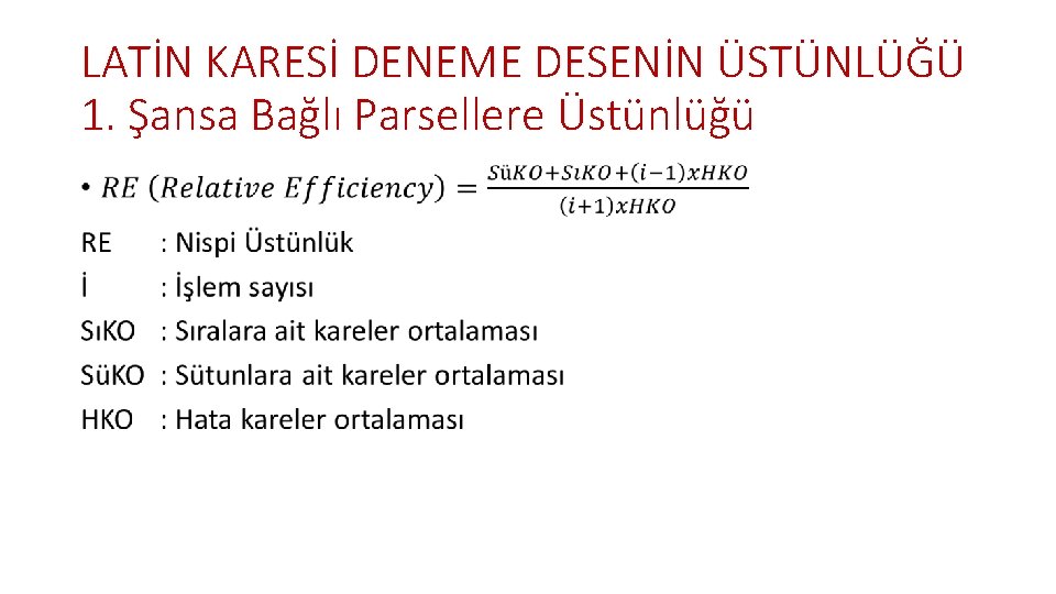 LATİN KARESİ DENEME DESENİN ÜSTÜNLÜĞÜ 1. Şansa Bağlı Parsellere Üstünlüğü • 