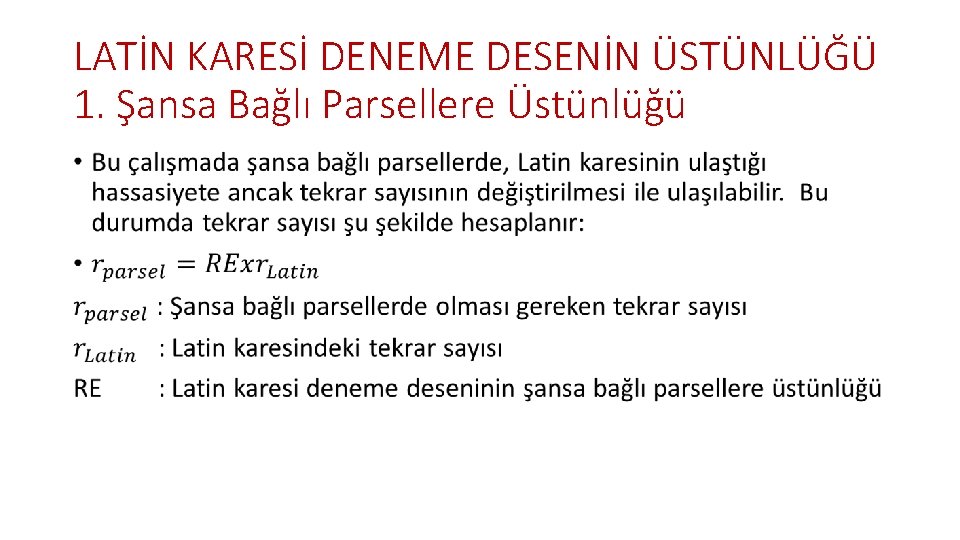 LATİN KARESİ DENEME DESENİN ÜSTÜNLÜĞÜ 1. Şansa Bağlı Parsellere Üstünlüğü • 
