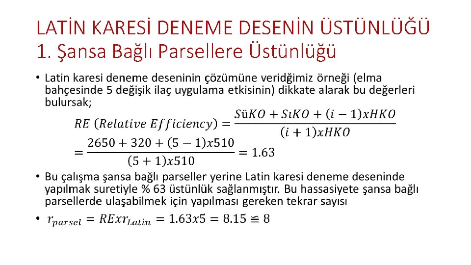 LATİN KARESİ DENEME DESENİN ÜSTÜNLÜĞÜ 1. Şansa Bağlı Parsellere Üstünlüğü • 