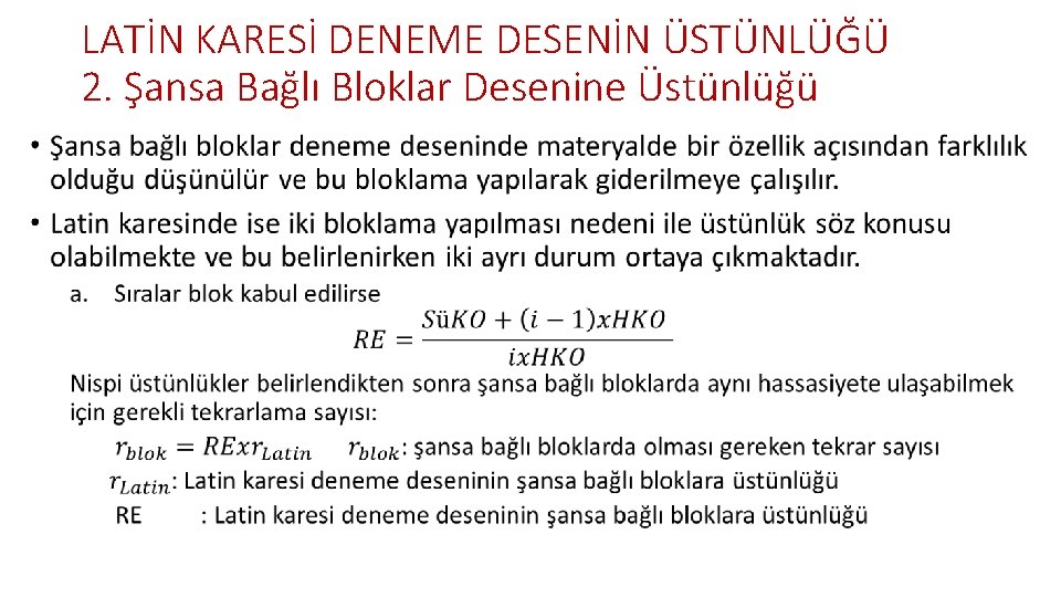 LATİN KARESİ DENEME DESENİN ÜSTÜNLÜĞÜ 2. Şansa Bağlı Bloklar Desenine Üstünlüğü • 