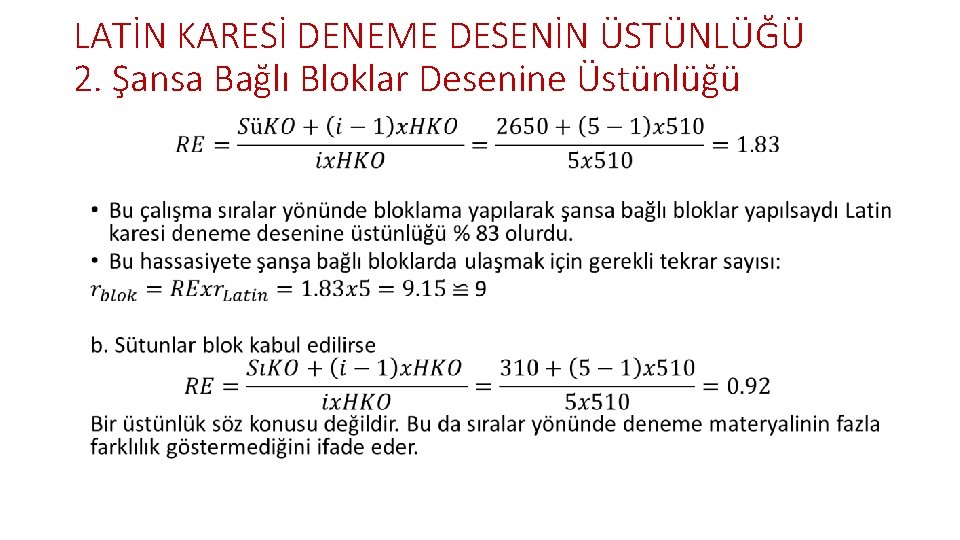 LATİN KARESİ DENEME DESENİN ÜSTÜNLÜĞÜ 2. Şansa Bağlı Bloklar Desenine Üstünlüğü • 