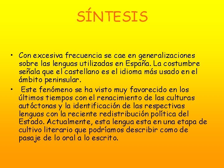 SÍNTESIS • Con excesiva frecuencia se cae en generalizaciones sobre las lenguas utilizadas en