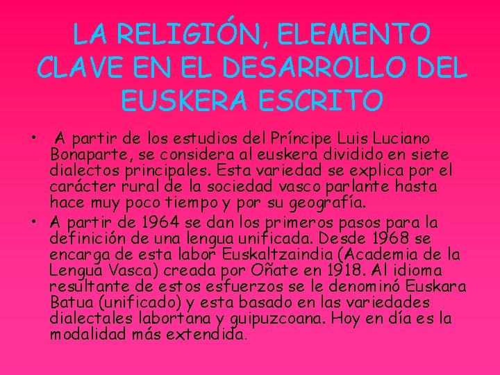 LA RELIGIÓN, ELEMENTO CLAVE EN EL DESARROLLO DEL EUSKERA ESCRITO • A partir de