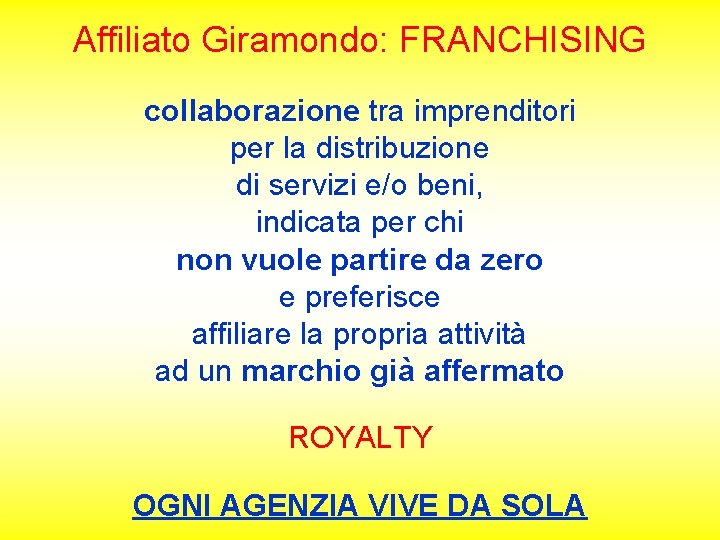 Affiliato Giramondo: FRANCHISING collaborazione tra imprenditori per la distribuzione di servizi e/o beni, indicata