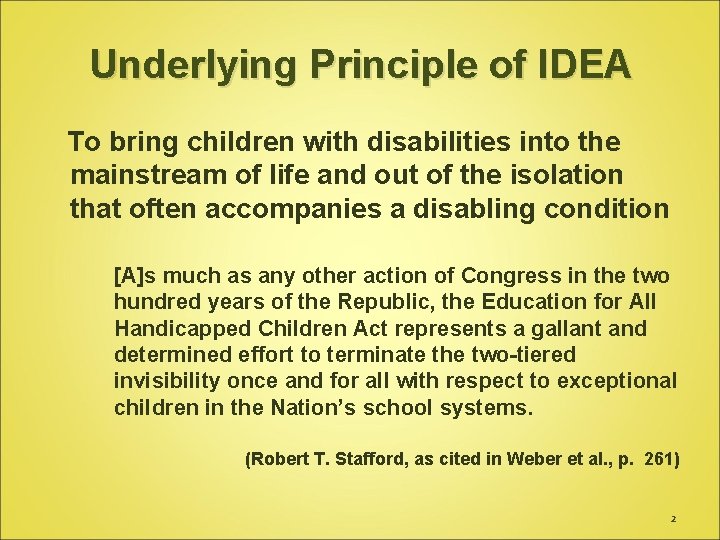 Underlying Principle of IDEA To bring children with disabilities into the mainstream of life