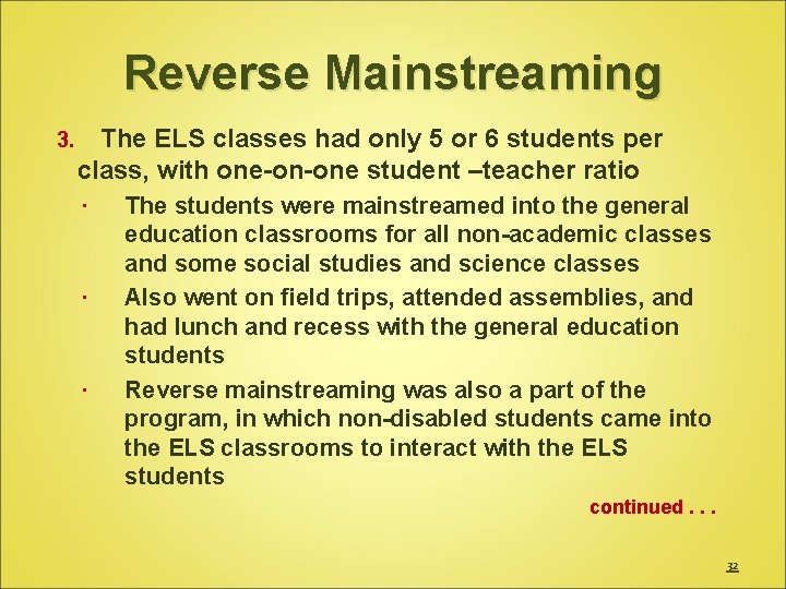 Reverse Mainstreaming 3. The ELS classes had only 5 or 6 students per class,