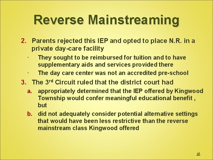 Reverse Mainstreaming 2. Parents rejected this IEP and opted to place N. R. in