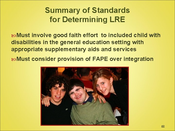 Summary of Standards for Determining LRE Must involve good faith effort to included child