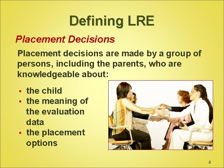 Defining LRE Placement Decisions Placement decisions are made by a group of persons, including Defining LRE Placement Decisions Placement decisions are made by a group of persons, including