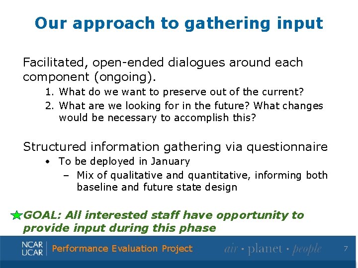 Our approach to gathering input Facilitated, open-ended dialogues around each component (ongoing). 1. What