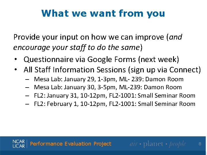 What we want from you Provide your input on how we can improve (and