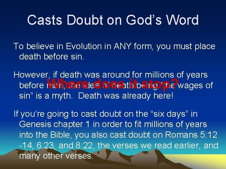 Casts Doubt on God’s Word To believe in Evolution in ANY form, you must