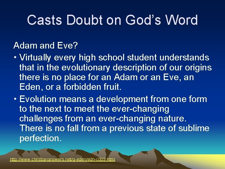 Casts Doubt on God’s Word Adam and Eve? • Virtually every high school student