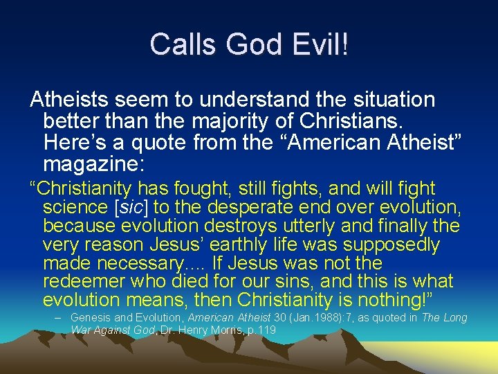 Calls God Evil! Atheists seem to understand the situation better than the majority of