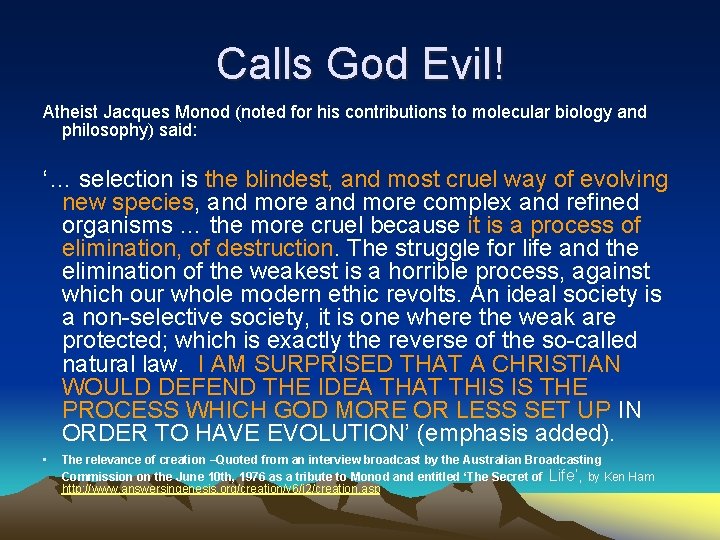 Calls God Evil! Atheist Jacques Monod (noted for his contributions to molecular biology and