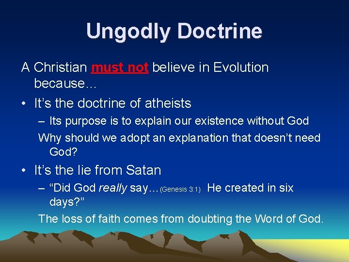 Ungodly Doctrine A Christian must not believe in Evolution because… • It’s the doctrine