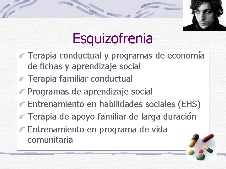 Esquizofrenia Terapia conductual y programas de economía de fichas y aprendizaje social Terapia familiar