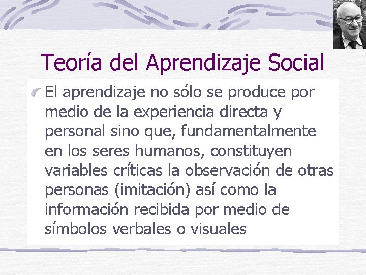 Teoría del Aprendizaje Social El aprendizaje no sólo se produce por medio de la