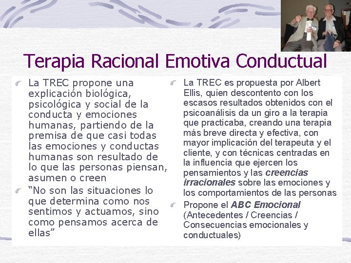 Terapia Racional Emotiva Conductual La TREC propone una explicación biológica, psicológica y social de