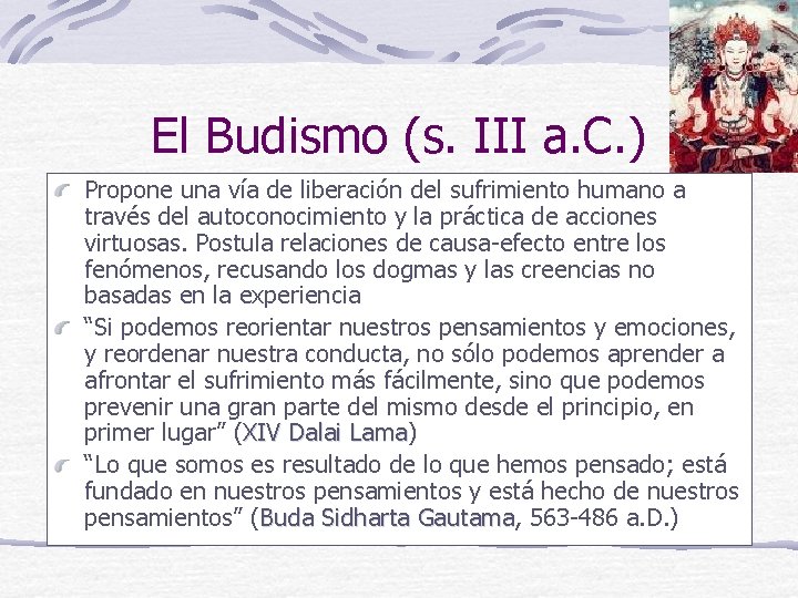 El Budismo (s. III a. C. ) Propone una vía de liberación del sufrimiento