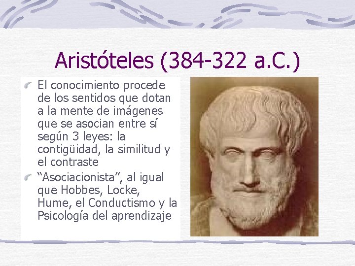 Aristóteles (384 -322 a. C. ) El conocimiento procede de los sentidos que dotan