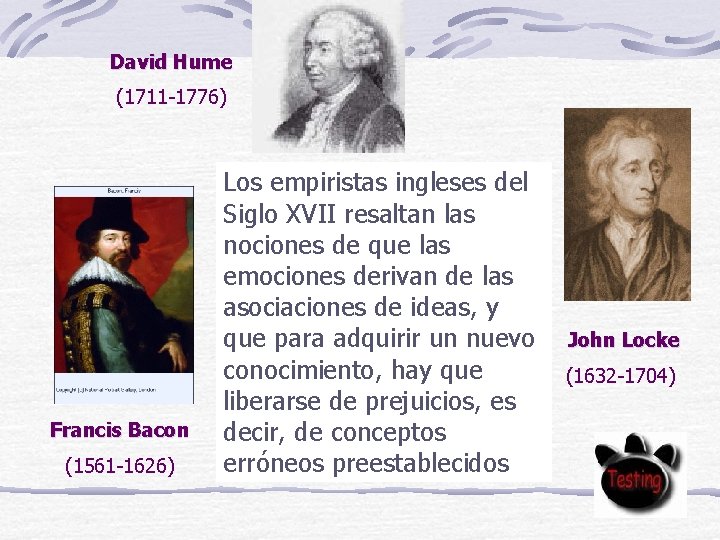David Hume (1711 -1776) Francis Bacon (1561 -1626) Los empiristas ingleses del Siglo XVII