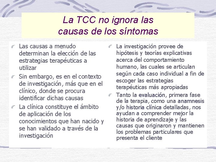 La TCC no ignora las causas de los síntomas Las causas a menudo determinan