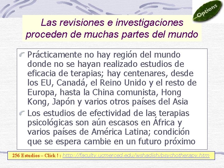 Las revisiones e investigaciones proceden de muchas partes del mundo Prácticamente no hay región