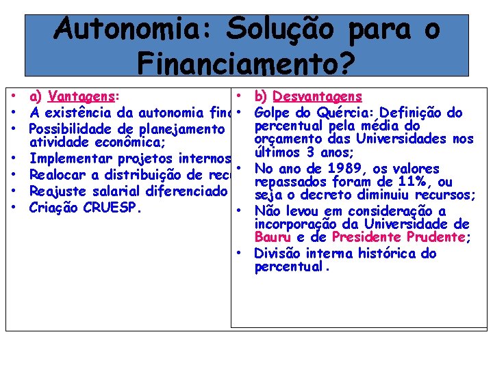 Autonomia: Solução para o Financiamento? • a) Vantagens: • b) Desvantagens • A existência