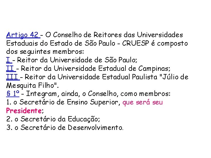 Artigo 42 - O Conselho de Reitores das Universidades Estaduais do Estado de São