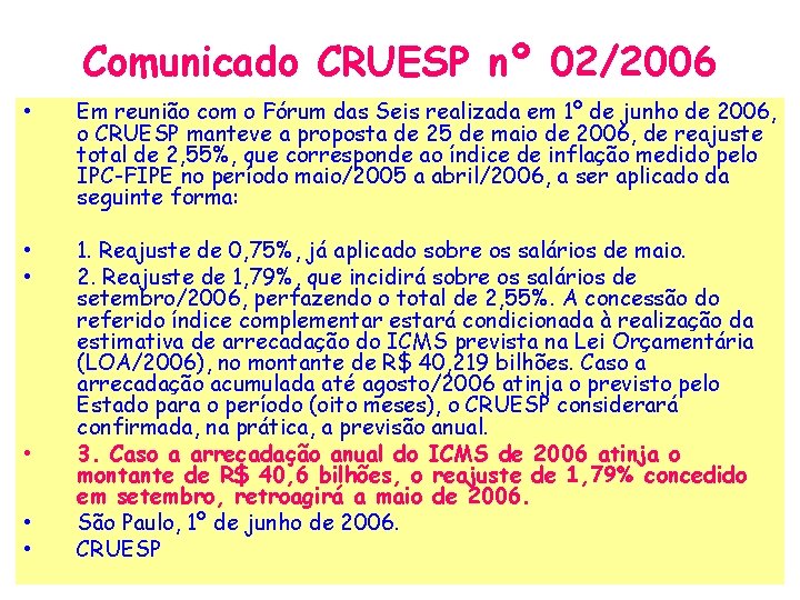 Comunicado CRUESP nº 02/2006 • Em reunião com o Fórum das Seis realizada em