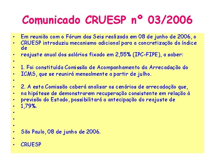 Comunicado CRUESP nº 03/2006 • • • • • Em reunião com o Fórum