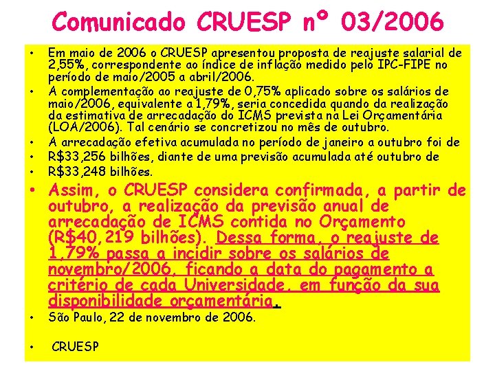 Comunicado CRUESP nº 03/2006 • • • Em maio de 2006 o CRUESP apresentou