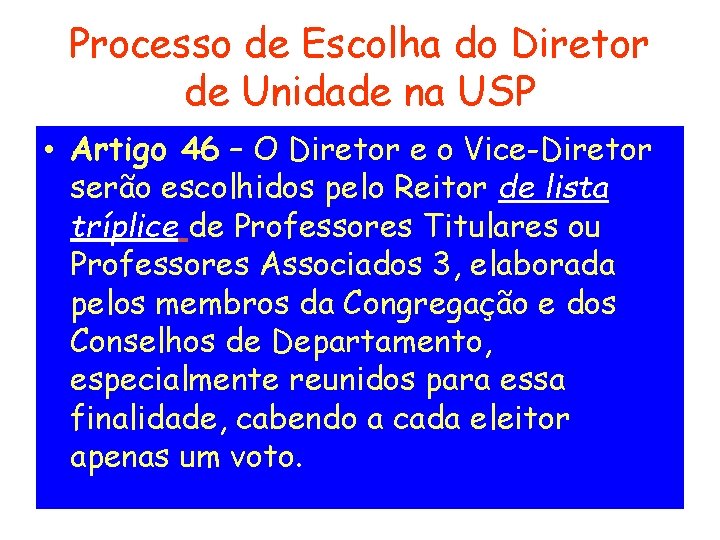 Processo de Escolha do Diretor de Unidade na USP • Artigo 46 – O