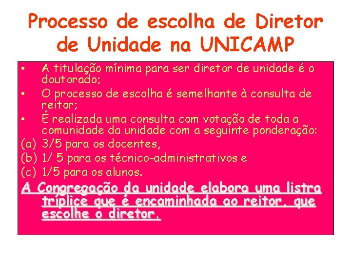 Processo de escolha de Diretor de Unidade na UNICAMP A titulação mínima para ser