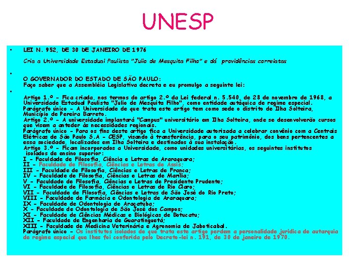 UNESP • LEI N. 952, DE 30 DE JANEIRO DE 1976 Cria a Universidade