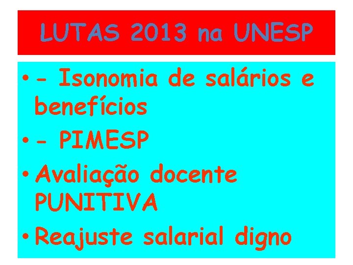 LUTAS 2013 na UNESP • - Isonomia de salários e benefícios • - PIMESP
