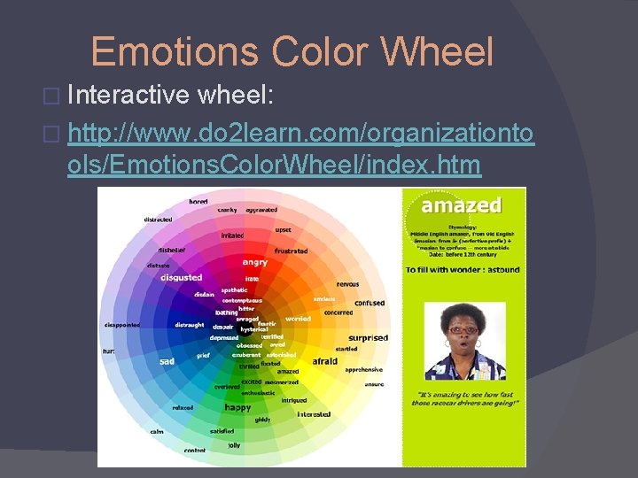 Emotions Color Wheel � Interactive wheel: � http: //www. do 2 learn. com/organizationto ols/Emotions.