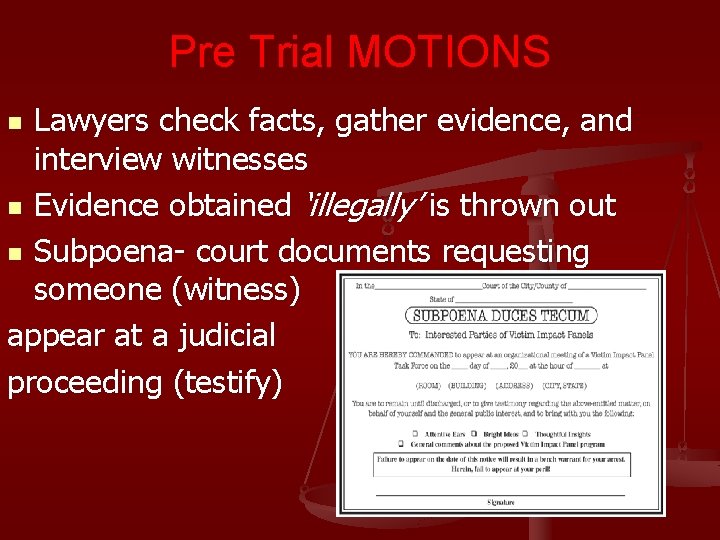 Pre Trial MOTIONS Lawyers check facts, gather evidence, and interview witnesses n Evidence obtained