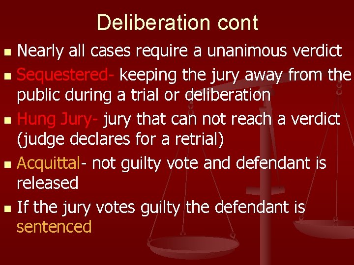 Deliberation cont Nearly all cases require a unanimous verdict n Sequestered- keeping the jury